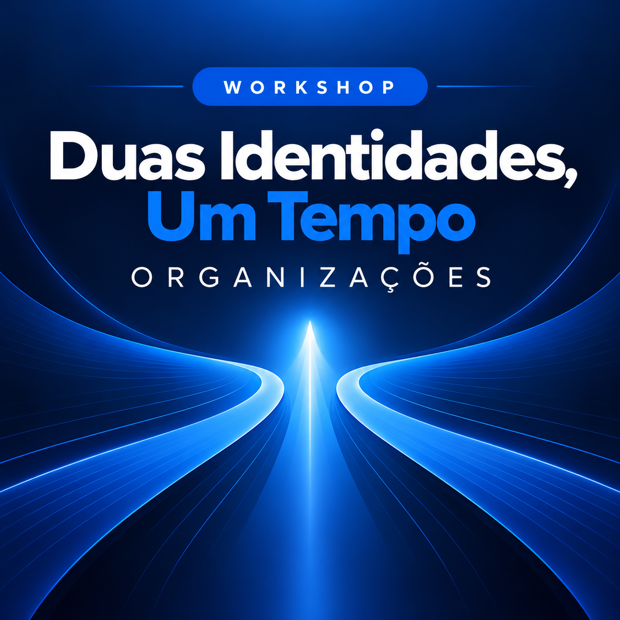 Workshop Duas Identidades, Um Tempo para Organizações